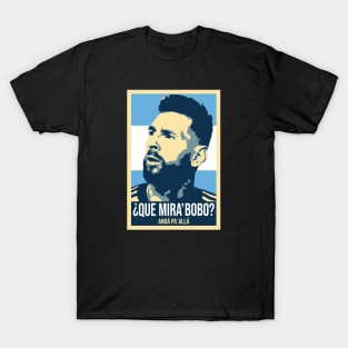 Messi - Qué mira bobo? Andá pa allá - Lionel Messi shirt meme v2 T-Shirt